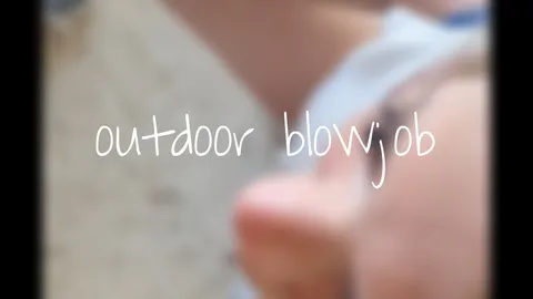 Oudoor blowjob đđ