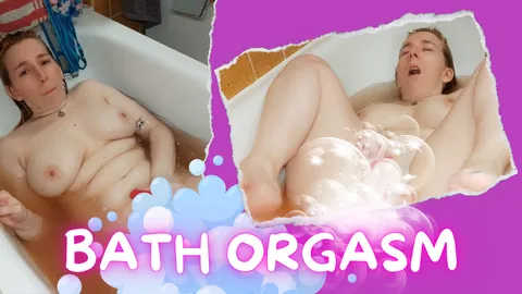 Bath + Orgasm
