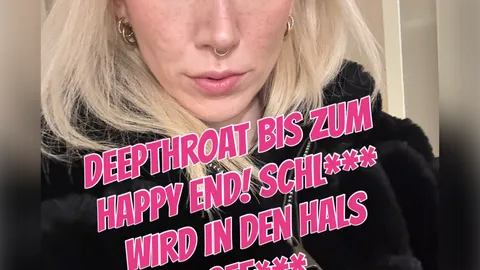 Deepthroat mit Happy End. S******e in den Hals gef**kt!