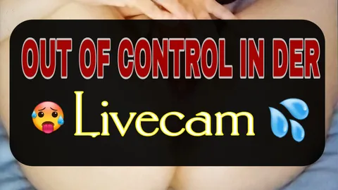 🥵💥OUT OF CONTROL IN DER LIVECAM💦
