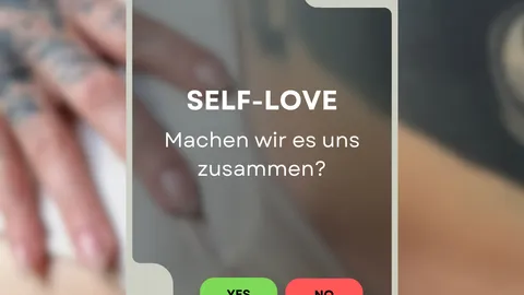 Self-Love - machen wir es uns gemeinsam?