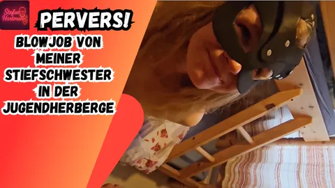 Stiefschwester in Jugendherberge zum Blowjob überredet!