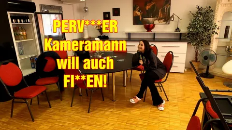 PERVERSER Kameramann will auch F**KEN!