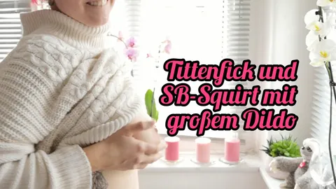 Tittenf**k und SB-S****t mit großem Dildo