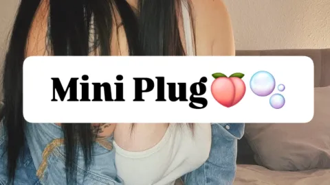 Mit Mini Plug🍑🫧👀