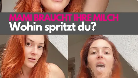 Mami braucht ihre Milch ... đŠ Wohin spritzt du?