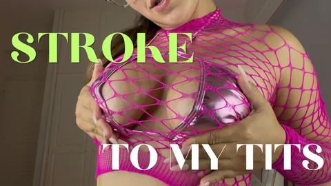Stroke To My Tits