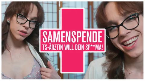 SAMENSPENDE – TS-Ärztin will dein S****a! Deutsche W***sanleitung