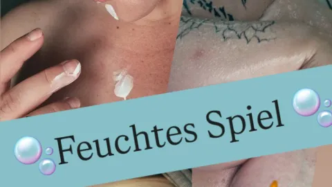 Feuchtes Spiel🫧🫧