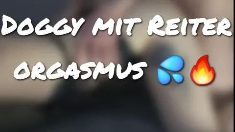 Doggy mit Reiter Orgasmus 💦🔥