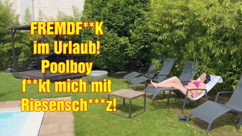 FREMDF**K im Urlaub! Poolboy f**kt mich mit Riesenschwanz!