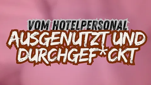 Vom Hotelpersonal ausgenutzt und durchgef**kt 🤯