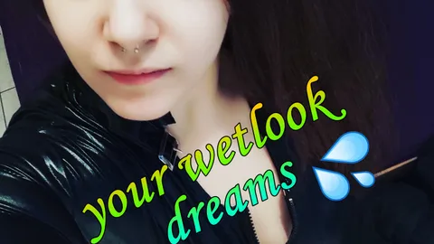 Your wetlook dreams