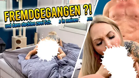 Fremdgegangen ?! Und dann steckten zwei S******e in meinen Löchern !