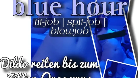 Blue hour - moody tit/spit/b**w-job + Dildoride
