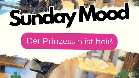 Sunday Mood - Der Prinzessin ist heiß