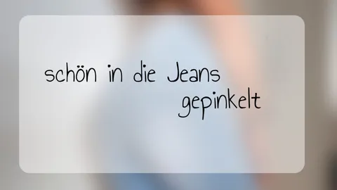 Schön in die Jeans gepinkelt